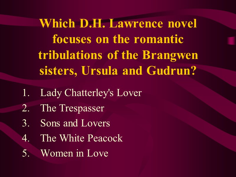 Which D.H. Lawrence novel focuses on the romantic tribulations of the Brangwen sisters, Ursula